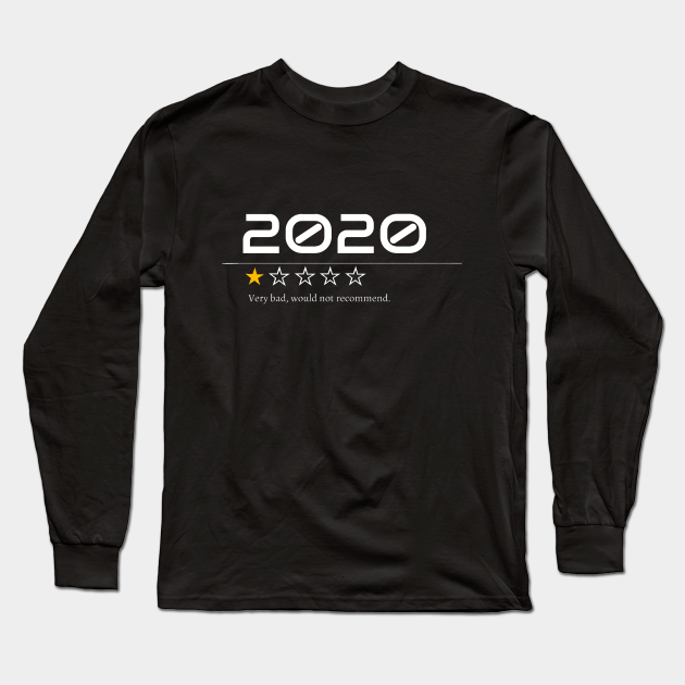 2020 Very Bad Would not recommend - Very Bad Would Not Recommend - Long Sleeve T-Shirt | TeePublic